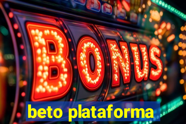 beto plataforma