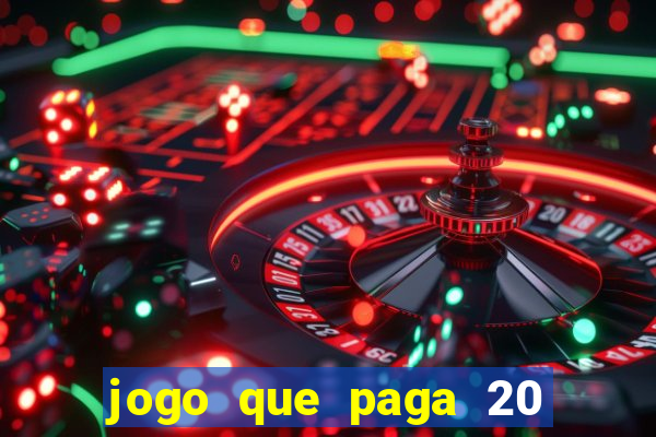 jogo que paga 20 reais para se cadastrar