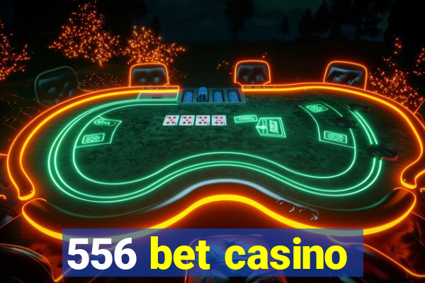 556 bet casino