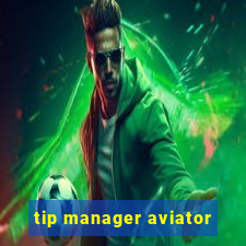 tip manager aviator