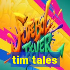 tim tales