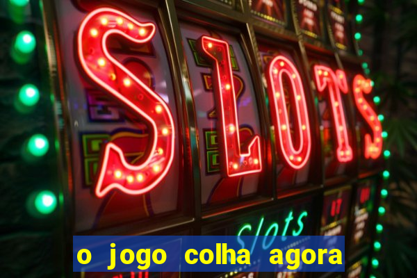 o jogo colha agora paga mesmo