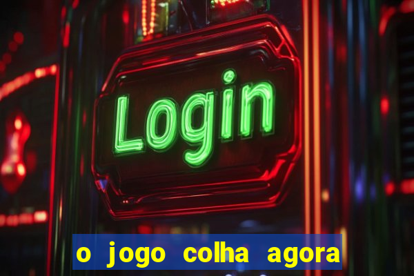 o jogo colha agora paga mesmo