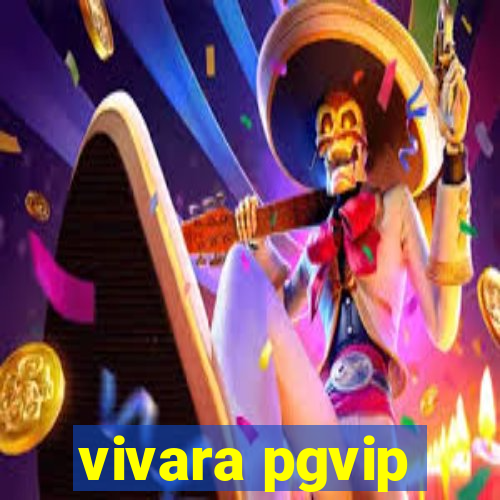 vivara pgvip