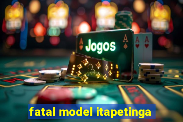 fatal model itapetinga