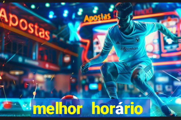 melhor horário para jogar pixbet