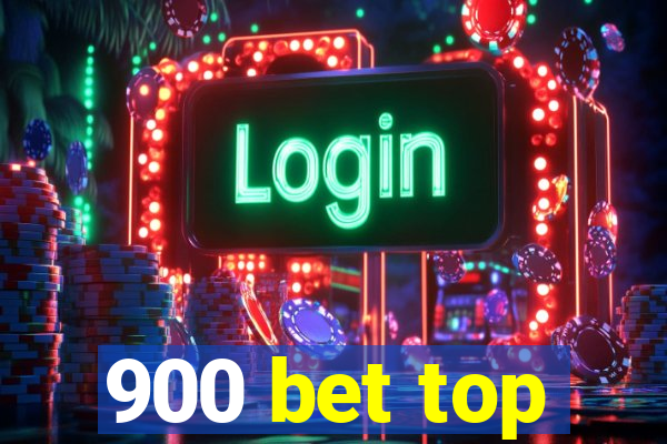 900 bet top