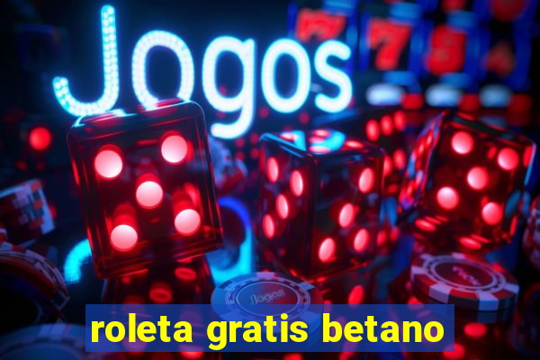 roleta gratis betano