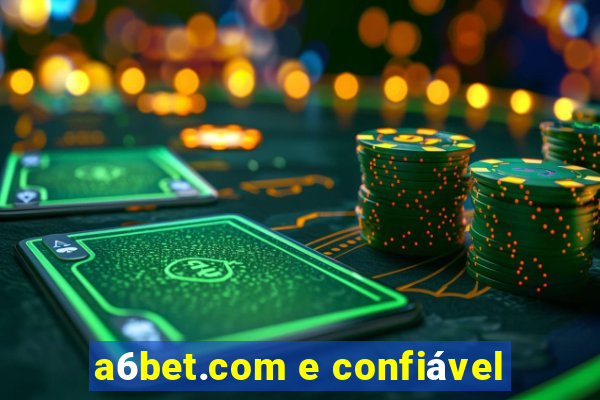 a6bet.com e confiável