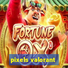 pixels valorant