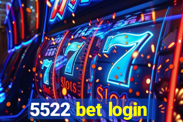 5522 bet login