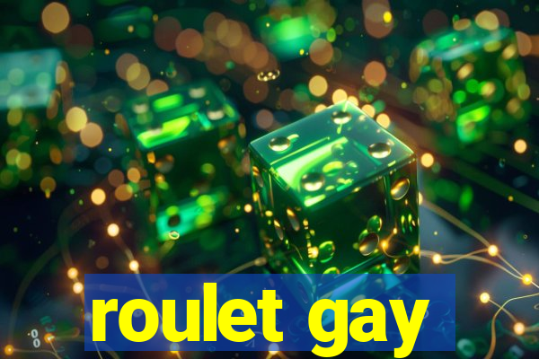 roulet gay