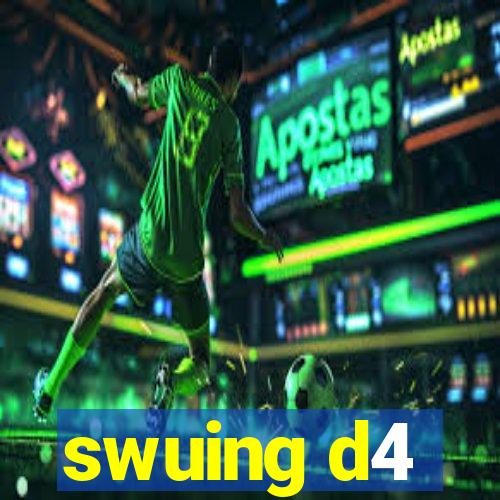 swuing d4