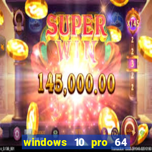 windows 10 pro 64 bits iso