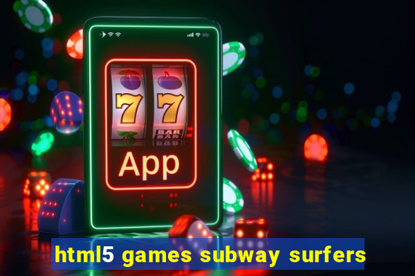 html5 games subway surfers