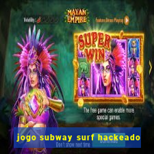 jogo subway surf hackeado