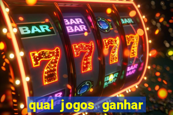 qual jogos ganhar dinheiro de verdade