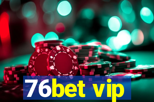 76bet vip