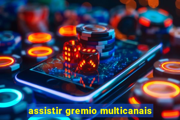 assistir gremio multicanais