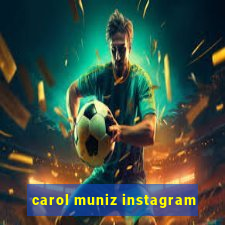 carol muniz instagram