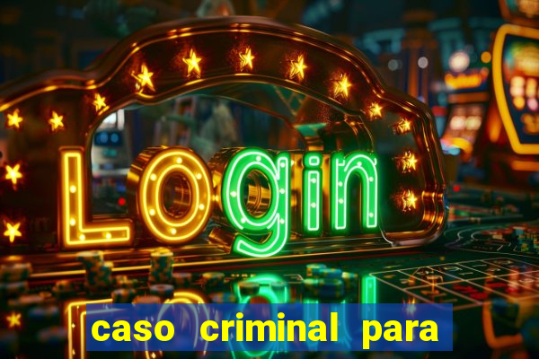 caso criminal para resolver pdf