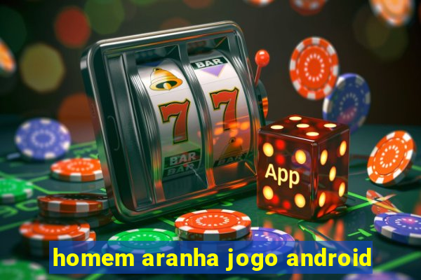 homem aranha jogo android