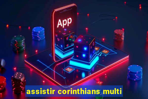 assistir corinthians multi