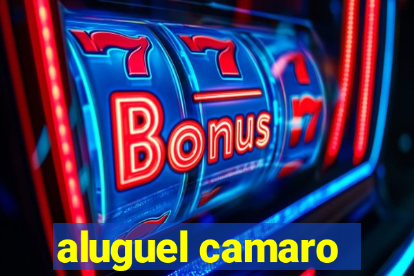 aluguel camaro