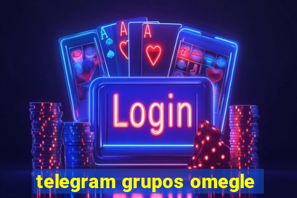 telegram grupos omegle