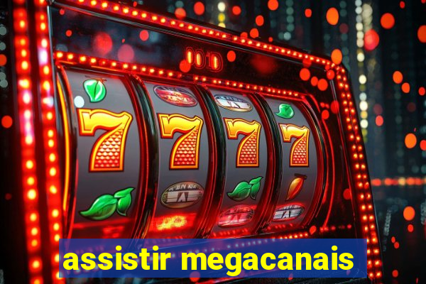 assistir megacanais