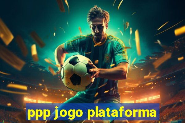 ppp jogo plataforma