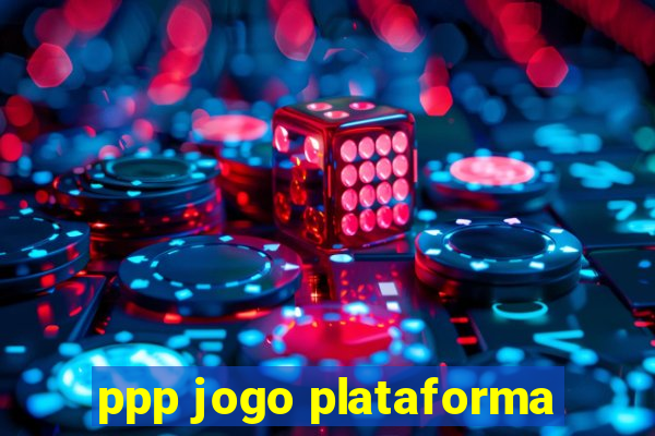 ppp jogo plataforma