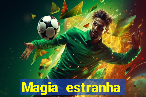 Magia estranha filme completo dublado