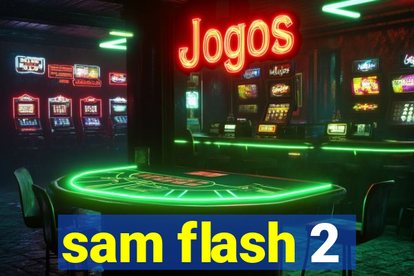 sam flash 2