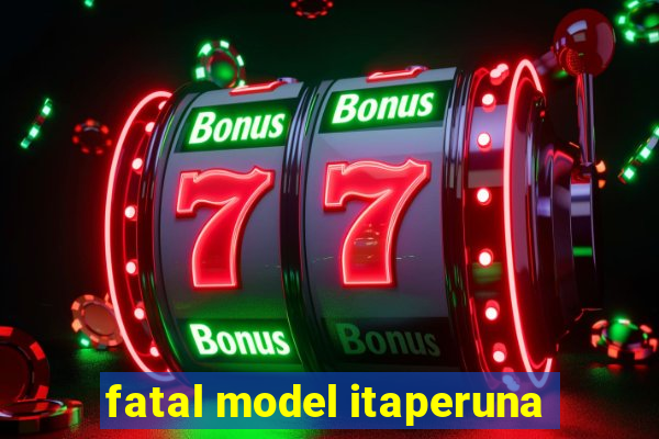 fatal model itaperuna