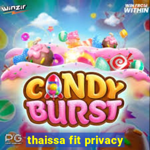 thaissa fit privacy