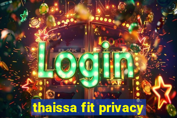 thaissa fit privacy