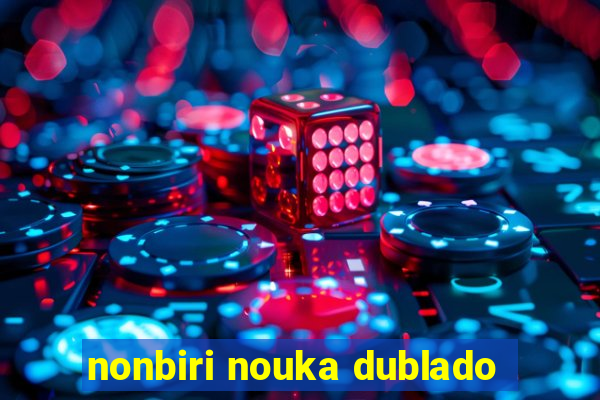 nonbiri nouka dublado