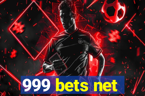 999 bets net