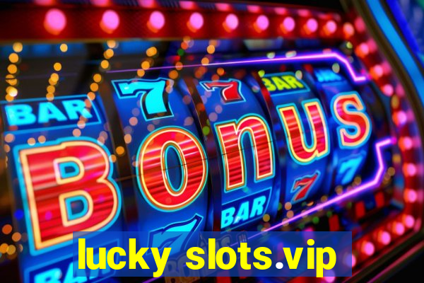 lucky slots.vip