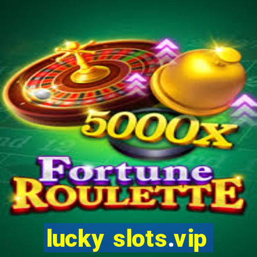 lucky slots.vip