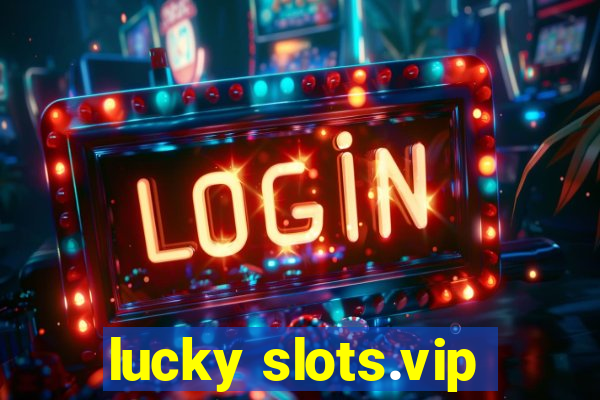 lucky slots.vip