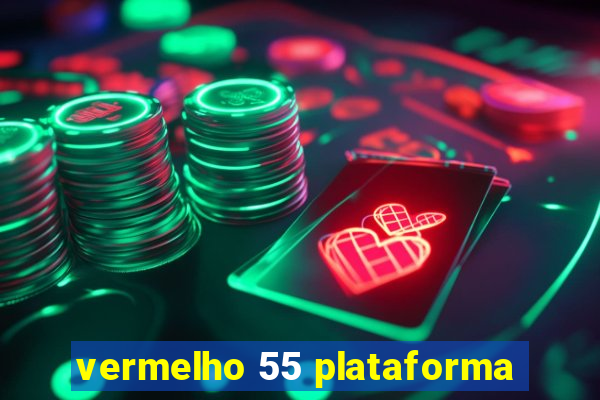 vermelho 55 plataforma