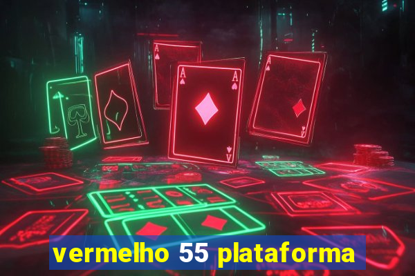 vermelho 55 plataforma