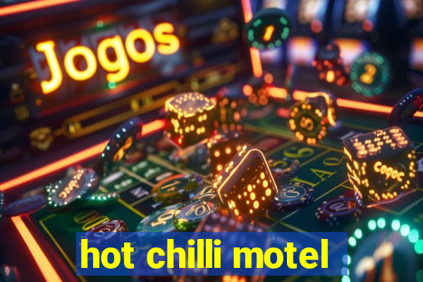 hot chilli motel