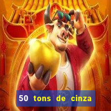 50 tons de cinza filme completo dublado