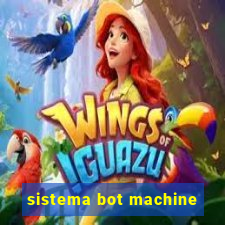 sistema bot machine