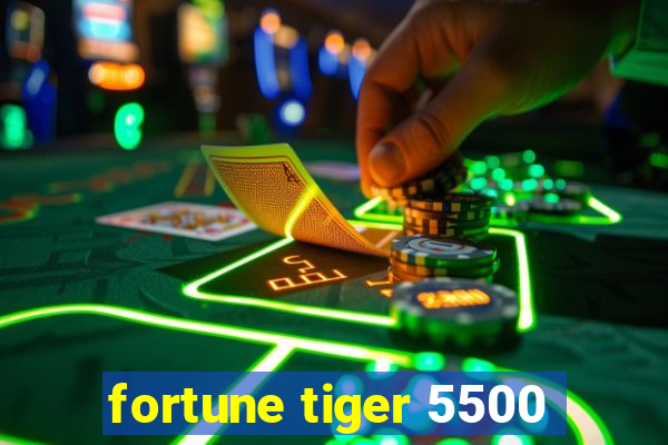 fortune tiger 5500