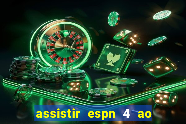 assistir espn 4 ao vivo grátis