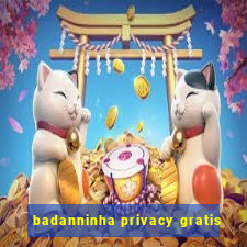 badanninha privacy gratis